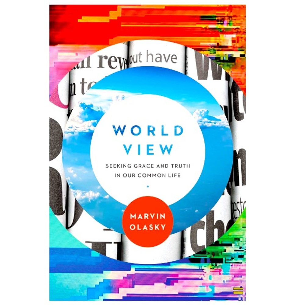 World View Seeming Gods Grace And Truth In Our Common Life By Marvin Olasky Book